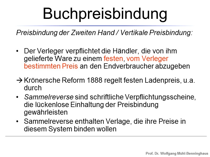 Buchpreisbindung Preisbindung der Zweiten Hand / Vertikale Preisbindung:  Der Verleger verpflichtet die Händler,